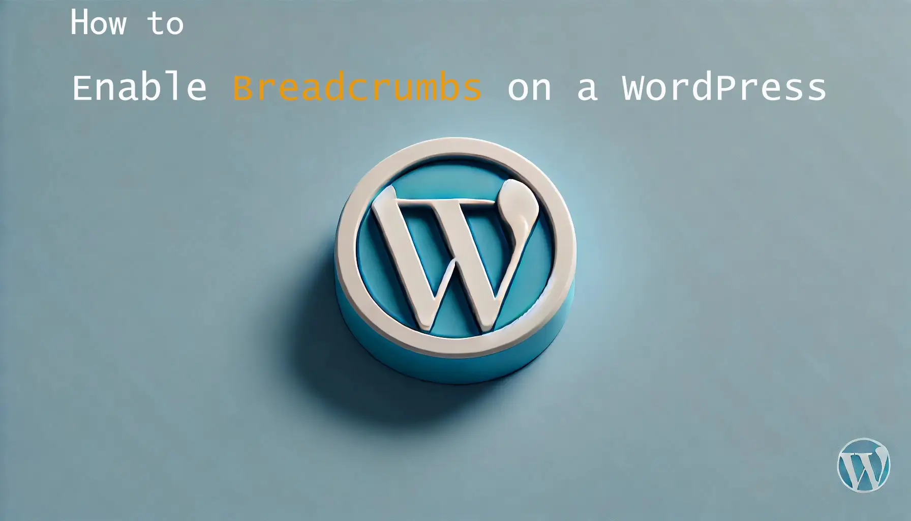 如何在 WordPress 网站上启用面包屑导航:详细指南