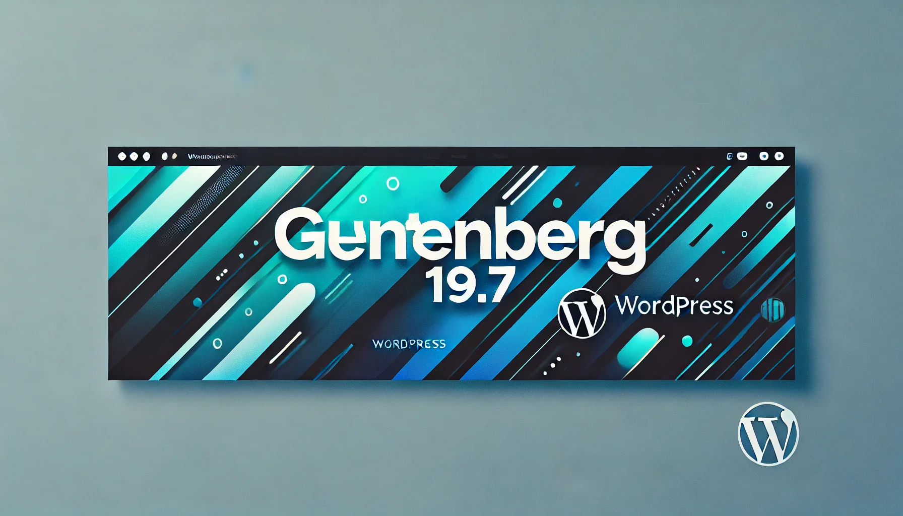 Gutenberg 19.7 更新亮点:为网站编辑器带来更多可能性