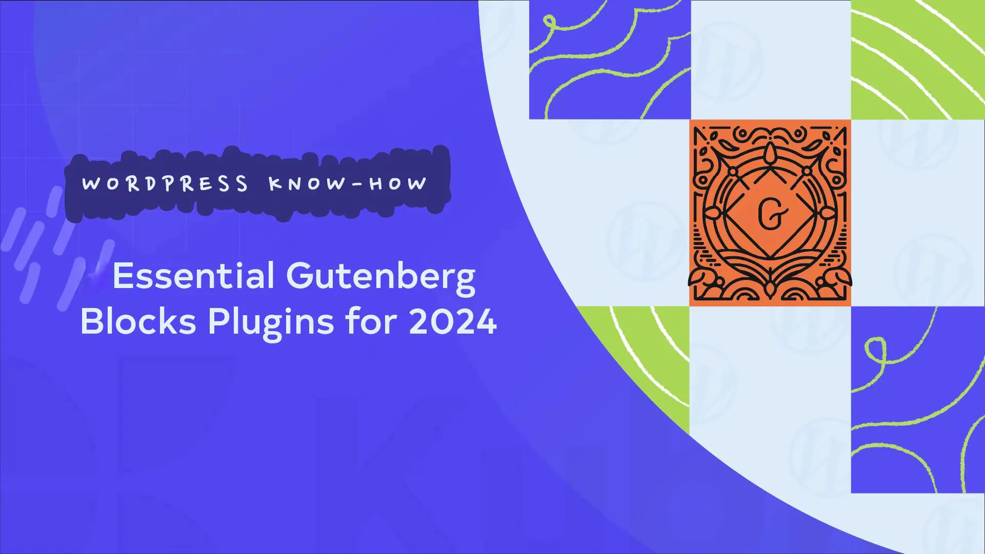 2024 年最佳 Gutenberg 插件推荐:扩展 WordPress 编辑器功能的精选工具-361Sale WordPress Care